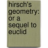 Hirsch's Geometry: Or A Sequel To Euclid door Onbekend
