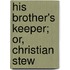 His Brother's Keeper; Or, Christian Stew