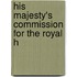 His Majesty's Commission For The Royal H