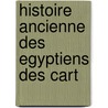 Histoire Ancienne Des Egyptiens Des Cart door Charles Rollin