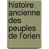 Histoire Ancienne Des Peuples De L'Orien by Paul Gaffarel