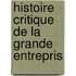 Histoire Critique De La Grande Entrepris