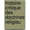 Histoire Critique Des Doctrines Religieu by Christian Bartholm ss