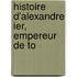 Histoire D'Alexandre Ier, Empereur De To