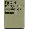 Histoire D'Angleterre Depuis Les Temps L by Pauline Rolland