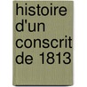 Histoire D'Un Conscrit De 1813 by Emile Erckmann