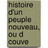 Histoire D'Un Peuple Nouveau, Ou D Couve