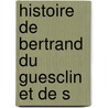Histoire De Bertrand Du Guesclin Et De S door Sim on Luce