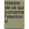 Histoire De Ce Qui Concerne L'Election D door Julius Wilhelm Hamberger