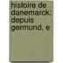Histoire De Danemarck: Depuis Germund, E