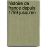 Histoire De France Depuis 1799 Jusqu'En door Louis-Pierre-Edouard Bignon