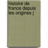 Histoire De France Depuis Les Origines J by Paul Vidal De La Blache