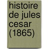 Histoire De Jules Cesar (1865) door Onbekend