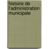 Histoire De L'Administration Municipale door Adolphe De Cardevacque