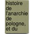 Histoire De L'Anarchie De Pologne, Et Du