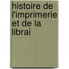 Histoire De L'Imprimerie Et De La Librai by merand Foresti