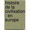 Histoire De La Civilisation : En Europe door Fran�Ois M. Guizot