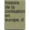Histoire De La Civilisation En Europe, D door Fran�Ois-Pierre-Guillaume Guizot