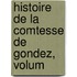 Histoire De La Comtesse De Gondez, Volum