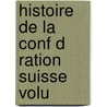 Histoire De La Conf D Ration Suisse Volu door Johannes Von M�Ller