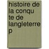 Histoire De La Conqu Te De Langleterre P
