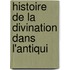 Histoire De La Divination Dans L'Antiqui