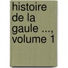 Histoire De La Gaule ..., Volume 1 door Camille Jullian