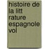 Histoire De La Litt Rature Espagnole Vol