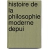Histoire De La Philosophie Moderne Depui door Johann Gottlieb Gerhard Buhle