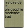 Histoire De La Philosophie Moderne: Trad door August Heinrich Ritter