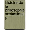 Histoire De La Philosophie Scolastique P door Barthlemy Haurau