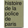 Histoire De La Police De Paris door Queen Marguerite