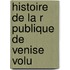 Histoire De La R Publique De Venise Volu