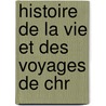 Histoire De La Vie Et Des Voyages De Chr door Washington Washington Irving