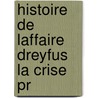 Histoire De Laffaire Dreyfus La Crise Pr door Joseph Reinach