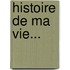 Histoire De Ma Vie...