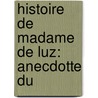 Histoire De Madame De Luz: Anecdotte Du door Charles Pinot Duclos