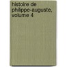 Histoire De Philippe-Auguste, Volume 4 door Onbekend