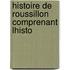 Histoire De Roussillon Comprenant Lhisto