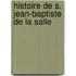 Histoire De S. Jean-Baptiste De La Salle