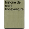 Histoire De Saint Bonaventure door Louis Berthaumier