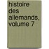 Histoire Des Allemands, Volume 7