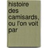 Histoire Des Camisards, Ou L'On Voit Par