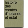 Histoire Des Comtes D'Hollande: Et Estat door Pieter Schrijver