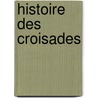 Histoire Des Croisades by Michaud