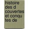 Histoire Des D Couvertes Et Conqu Tes De door Abbe H