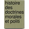 Histoire Des Doctrines Morales Et Politi door Jacques Matter