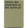 Histoire Des Empereurs Et Des Autres Pri door Louis S. Bastie Le De Tillemont