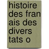 Histoire Des Fran Ais Des Divers  Tats O door Amans Alexis Monteil