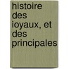 Histoire Des Ioyaux, Et Des Principales door Olafimihan